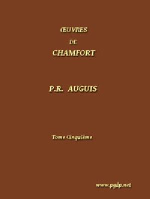 [Gutenberg 44373] • Œuvres Complètes de Chamfort (Tome 5) / recueillies et publiées, avec une notice historique sur la vie et les écrits de l'auteur.